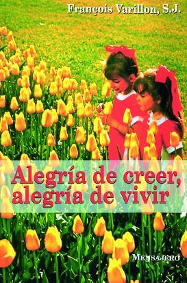 ALEGRIA DE CREER ALEGRIA DE VIVIR | 9788427122741 | VARILLON,FRANÇOIS