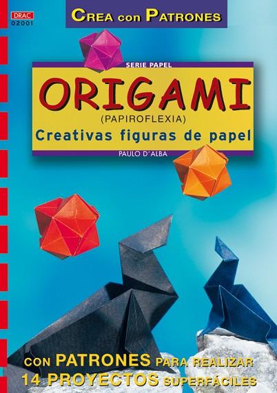 ORIGAMI (PAPIROFLEXIA) CREATIVAS FIGURAS DE PAPEL | 9788495873095 | ALBA,PAULO D,