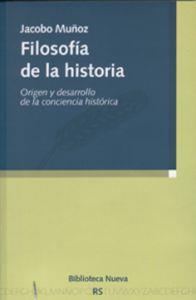 FILOSOFIA DE LA HISTORIA. ORIGEN Y DESARROLLO DE LA CONCIENCIA HISTORICA | 9788499400631 | MUÑOZ,JACOBO