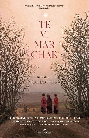 TE VI MARCHAR CÓMO THOREAU, EMERSON Y JAMES CONFRONTARON EL DUELO TRAS LA PÉRDIDA DE SUS SERES | 9788419158833 | RICHARDSON, ROBERT