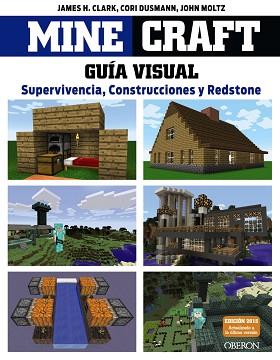 MINECRAFT LA GUIA VISUAL. SUPERVIVENCIA, CONSTRUCCIONES Y REDSTONE | 9788441536753 | CLARK,JAMES H. DUSMANN,CORI MOLTZ,JOHN