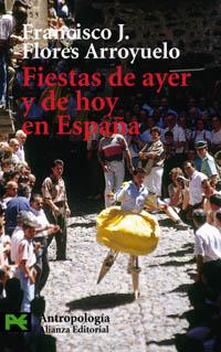 FIESTAS DE AYER Y DE HOY EN ESPAÑA | 9788420672137 | FLORES ARROYUELO,FRANCISC