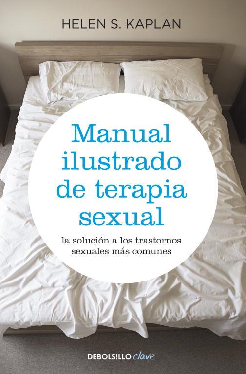 MANUAL ILUSTRADO DE TERAPIA SEXUAL. LA SOLUCION A LOS TRASTORNOS SEXUALES MAS COMUNES | 9788499083957 | KAPLAN,HELEN S.