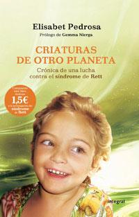 CRIATURAS DE OTRO PLANETA. SINDROME DE RETT | 9788498674286 | PEDROSA,ELISABET