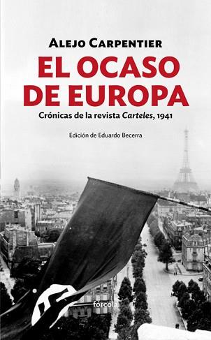 OCASO DE EUROPA.CRONICAS DE LA REVISTA CARTELES 1941 | 9788416247486 | CARPENTIER,ALEJO