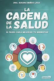 LA CADENA DE LA SALUD. 10 PASOS PARA MEJORAR TU BIENESTAR | 9788416336180 | MUÑOZ LASA,SUSANA