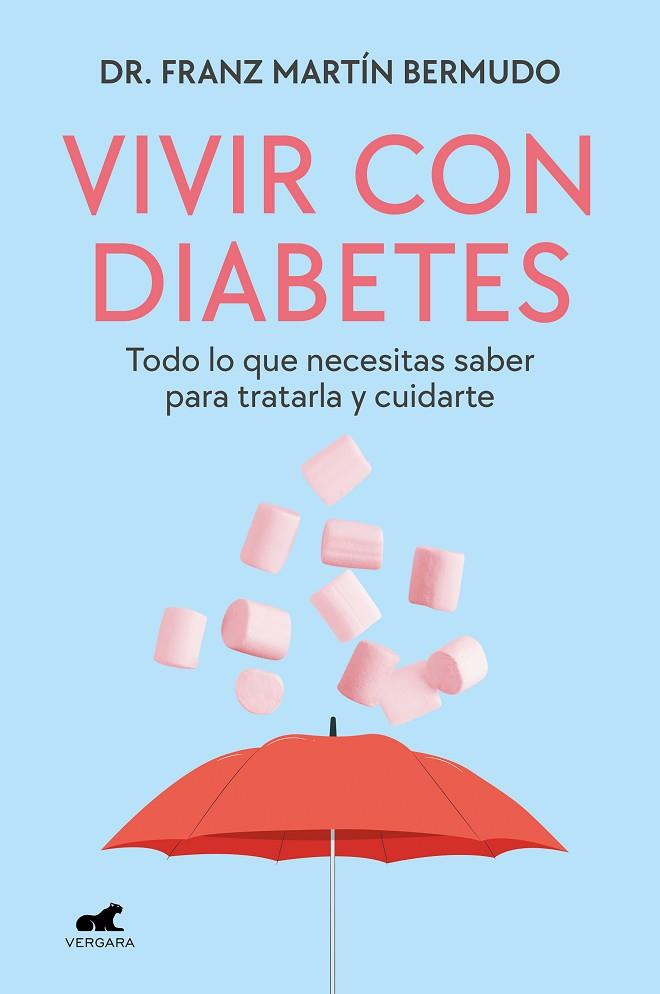 VIVIR CON DIABETES. TODO LO QUE NECESITAS SABER PARA TRATARLA Y CUIDARTE | 9788419248923 | MARTÍN BERMUDO, DR. FRANZ