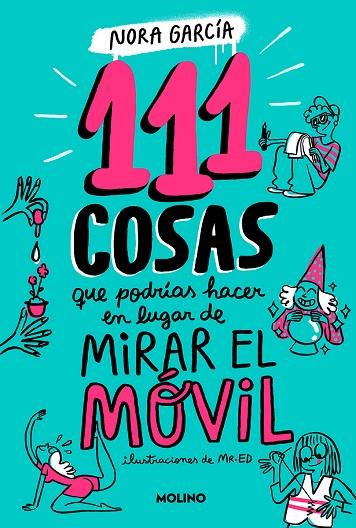 111 COSAS QUE PODRÍAS HACER EN LUGAR DE MIRAR EL MÓVIL | 9788427235755 | GARCÍA, NORA