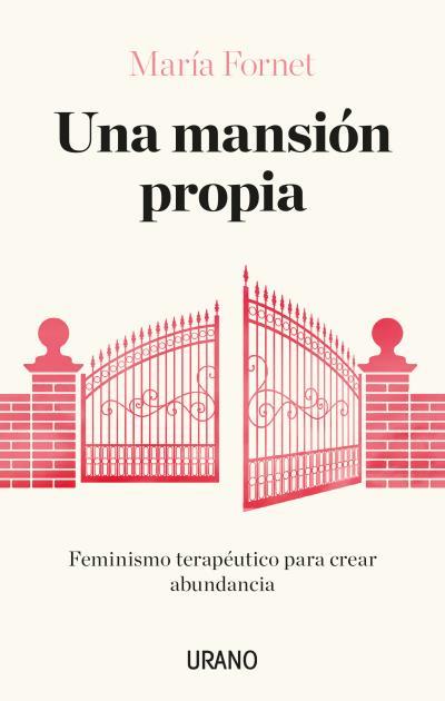 UNA MANSIÓN PROPIA. FEMINISMO TERAPÉUTICO PARA CREAR ABUNDANCIA | 9788417694463 | FORNET, MARÍA