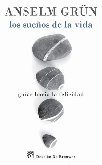 SUEÑOS DE LA VIDA GUIAS HACIA LA FELICIDAD | 9788433025647 | GRUN,ANSELM