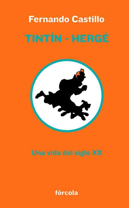 TINTIN - HERGE. UNA VIDA DEL SIGLO XX | 9788415174103 | CASTILLO,FERNANDO