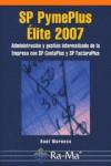 SP PYMEPLUS ELITE 2007 ADMINISTRACION Y GESTION INFORMATIZADA DE LA EMPRESA CON SP CONTAPLUS Y SP FACTURAPLUS | 9788478978168 | MORUECO GOMEZ,RAUL