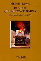 VIAJE QUE NUNCA TERMINA (CORRESPONDENCIA 1926-1957) | 9788483106860 | LOWRY,MALCOLM