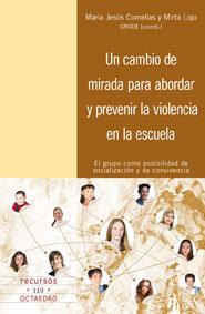 UN CAMBIO DE MIRADA PARA ABORDAR Y PREVENIR LA VIOLENCIA EN LA ESCUELA | 9788499210001 | LOJO,MIRTA COMELLAS,MARIA JESUS