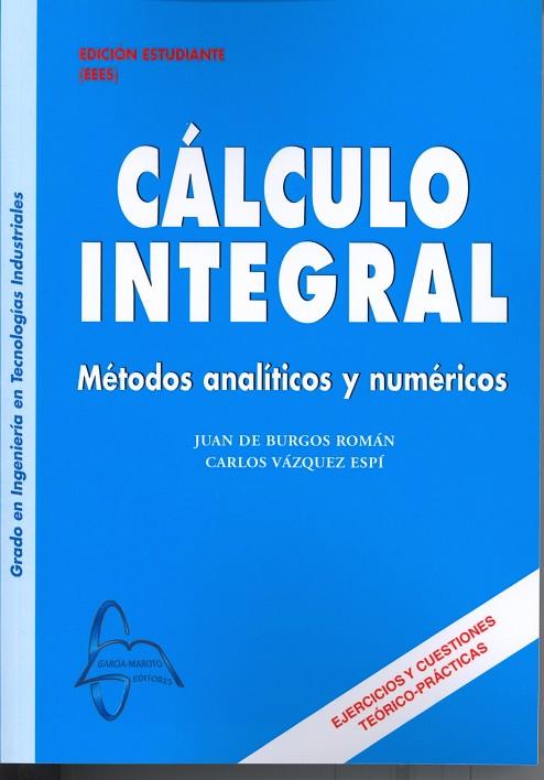 CALCULO INTEGRAL. METODOS ANALITICOS Y NUMERICOS | 9788415475316 | BURGOS ROMAN,JUAN DE VAZQUEZ ESPI,CARLOS