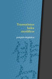 TRAUMATISMOS HAIKU ENCEFÁLICOS | 9788412160390 | PIQUERAS, JOAQUÍN