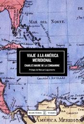 VIAJE A LA AMERICA MERIDIONAL | 9788467011128 | CONDAMINE,C. DE LA