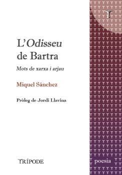 L'ODISSEU DE BARTRA. MOLTS DE XARXA I ARJAU | 9788412920802 | MIQUEL SÁNCHEZ