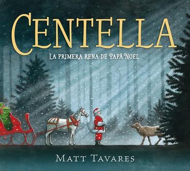 CENTELLA. LA PRIMERA RENA DE PAPÁ NOEL | 9788419521859 | TAVARES, MATT