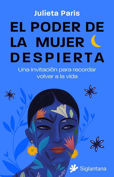 EL PODER DE LA MUJER DESPIERTA. UNA INVITACIÓN PARA RECORDAR VOLVER A LA VIDA | 9788410179158 | PARÍS, JULIETA