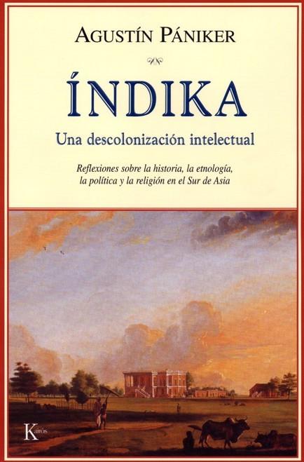 INDIKA. UNA DESCOLONIZACION INTELECTUAL | 9788472456075 | PANIKER,AGUSTIN