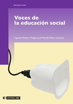 VOCES DE LA EDUCACION SOCIAL | 9788497884099 | PLANELLA RIBERA,JORDI MOYANO MANGAS,SEGUNDO