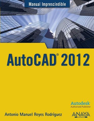 AUTOCAD 2012 | 9788441529762 | REYES RODRIGUEZ,ANTONIO M