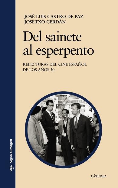 DEL SAINETE AL ESPERPENTO. RELECTURAS DEL CINE ESPAÑOL DE LOS AÑOS 50 | 9788437627458 | CASTRO DE PAZ,JOSE LUIS CERDAN,JOSETXO