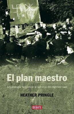 PLAN MAESTRO,ARQUEOLOGIA FANTASTICA AL SERVICIO DEL REGIMEN NAZI | 9788483067246 | PRINGLE,HEATHER