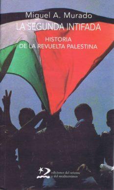 SEGUNDA INTIFADA HISTORIA DE LA REVUELTA PALESTINA | 9788496327283 | MURADO,MIGUEL ANXO