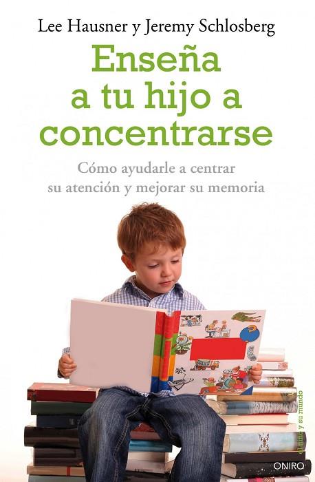 ENSEÑA A TU HIJO A CONCENTRARSE | 9788497545228 | SCHLOSBERG,JEREMY HAUSNER,LEE