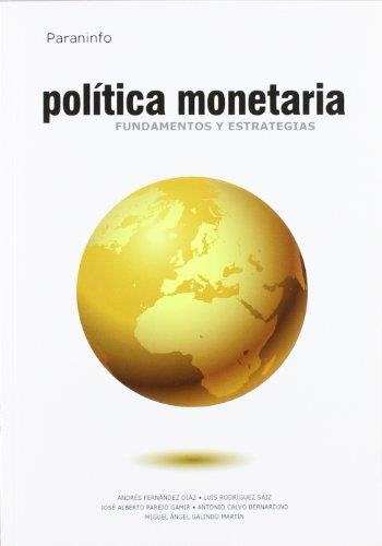 POLITICA MONETARIA. FUNDAMENTOS Y ESTRATEGIAS | 9788497328920 | FERNANDEZ DIAZ,ANDRES PAREJO GAMIR,JOSE RODRIGUEZ SAIZ,LUIS CALVO BERNARDINO,ANTONIO GALINDO MARTIN,