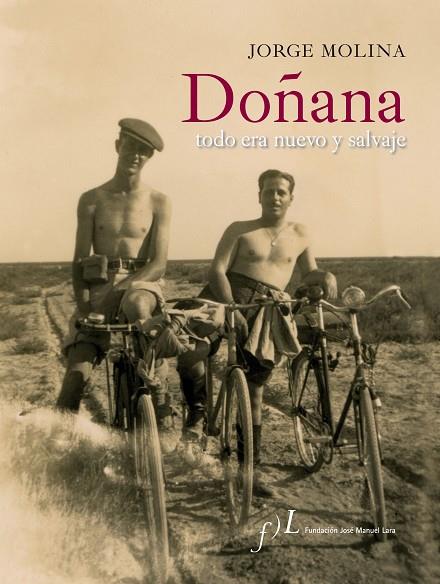 DOÑANA. TODO ERA NUEVO Y SALVAJE | 9788496824744 | MOLINA, JORGE