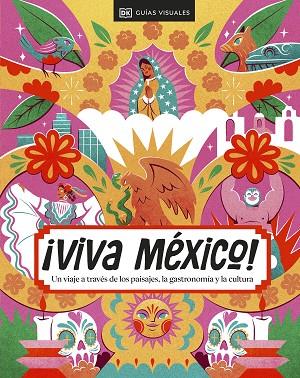 ¡VIVA MÉXICO! UN VIAJE A TRAVÉS DE LOS PAISAJES, LA GASTRONOMÍA Y LA CULTURA | 9780241686027