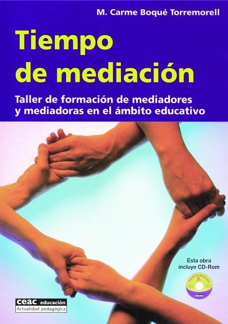 TIEMPO DE MEDIACION. TALLER DE FORMACION DE MEDIADORES Y MEDIADORAS EN EL AMBITO EDUCATIVO | 9788432911712 | BOQUE TORREMORELL,M.CARME