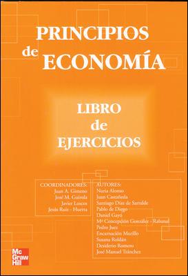 PRINCIPIOS DE ECONOMIA. LIBRO DE EJERCICIOS | 9788448146009 | GIMENO ULLASTRES,JUAN A. GUIROLA,JOSE M. RUIZ-HUERTA CARBONELL,JESUS LOSCOS FERNANDEZ,JAVIER