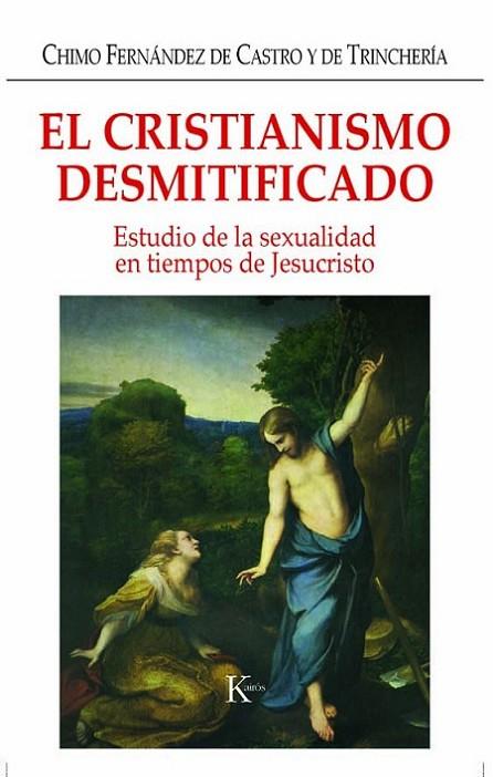 CRISTIANISMO DESMITIFICADO ESTUDIO DE LA SEXUALIDAD EN TIEMPOS | 9788472456334 | FERNANDEZ DE CASTRO,CHIMO