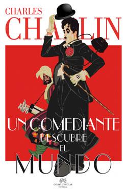 UN COMEDIANTE DESCUBRE EL MUNDO | 9788494274237 | CHAPLIN,CHARLES