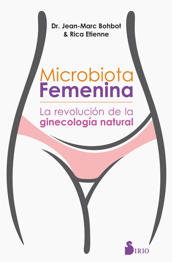 MICROBIOTA FEMENINA,LA REVOLUCION DE LA GINECOLOGIA NATURAL | 9788417399467 | BOHBOT, DR. JEAN MARC/ÉTIENNE, RICA