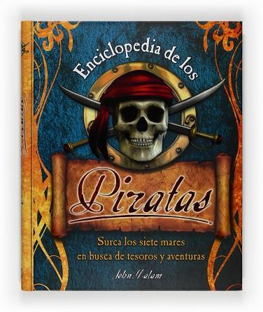 ENCICLOPEDIA DE LOS PIRATAS. SURCA LOS SIETES MARES EN BUSCA DE TESOROS Y AVENTURAS | 9788467535570 | MALAM,JOHN