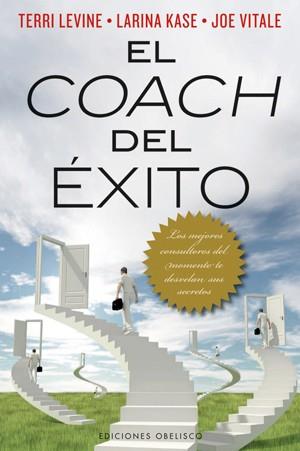 EL COACH DEL EXITO. LOS MEJORES CONSULTORES DEL MOMENTO TE DESVELAN SUS SECRETOS | 9788497778282 | VITALE,JOE KASE,LARINA LEVINE,TERRI