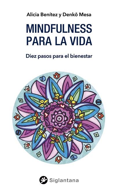 MINDFULNESS PARA LA VIDA DIEZ PASOS PARA EL BIENESTAR | 9788412156355 | BENÍTEZ NOGALES, ALICIA/MESA, DENKÖ