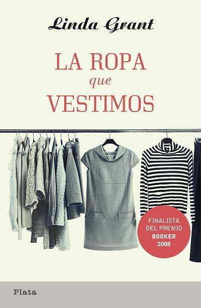 ROPA QUE VESTIMOS. FINALISTA DEL PREMIO BOOKER 2008 | 9788493618087 | GRANT,LINDA