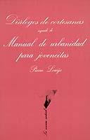 DIALOGOS DE CORTESANAS SEGUIDO DE MANUAL DE URBANIDAD PARA JOVENCITAS | 9788472233119 | LOUYS,PIERRE