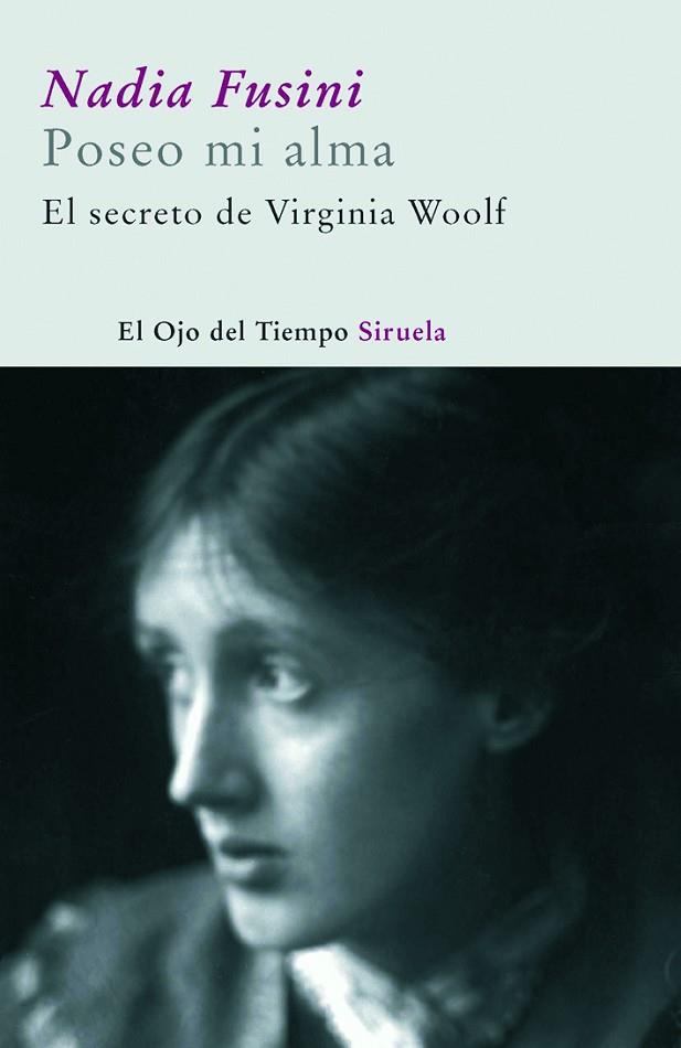 POSEO MI ALMA,EL SECRETO DE VIRGINIA WOOLF,BIOGRAFIA | 9788498411836 | FUSINI,NADIA