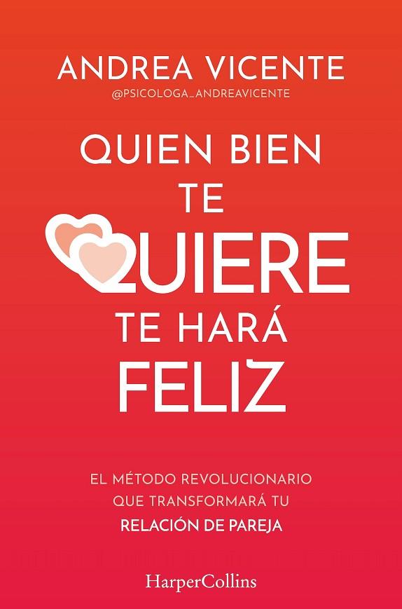 QUIEN BIEN TE QUIERE TE HARÁ FELIZ. EL MÉTODO REVOLUCIONARIO QUE TRANSFORMARÁ TU RELACIÓN DE PAREJA | 9788410640771 | VICENTE, ANDREA