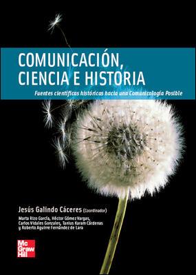 COMUNICACION, CIENCIA E HISTORIA. FUENTES CIENTIFICAS HISTORICAS HACIA UNA COMUNICACION POSIBLE | 9788448161040 | GALINDO CACERES,JESUS