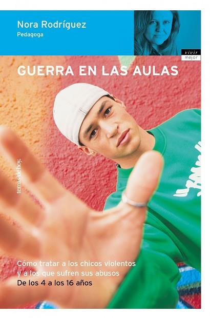 GUERRA EN LAS AULAS. COMO TRATAR A LOS CHICOS VIOLENTOS DE 4 A 16 AÑOS | 9788484603603 | RODRIGUEZ,NORA