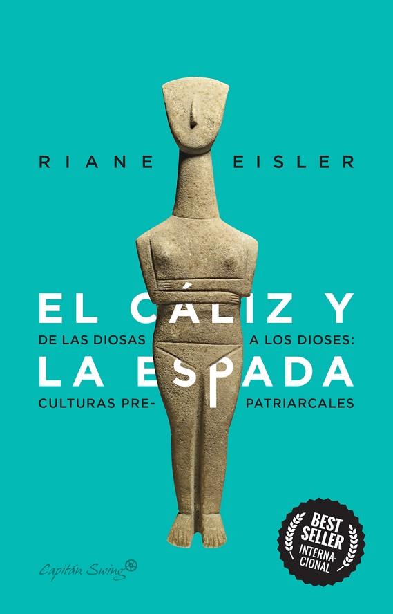 EL CÁLIZ Y LA ESPADA. DE DIOSAS A DIOSES: LAS CULTURAS PRE-PATRIARCALES | 9788412281804 | EISLER, RIANE