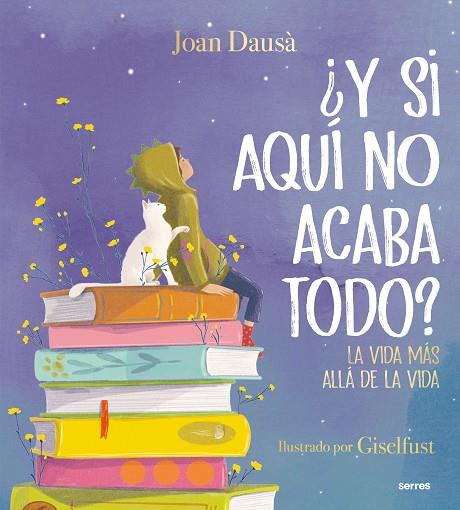 ¿Y SI AQUÍ NO ACABA TODO? LA VIDA MÁS ALLÁ DE LA VIDA | 9788427241978 | DAUSÀ, JOAN